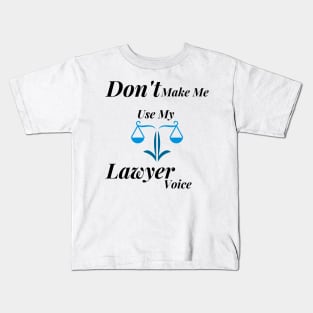 Don't make me use my lawyer voice Kids T-Shirt